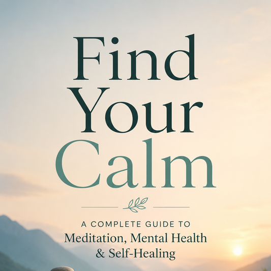 Find Your Calm — A Complete Guide to Meditation, Mental Health & Self-Healing